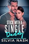Stuck with a single daddy by Silvia Nash