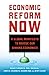 Economic Reform Now: A Glob...