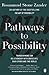 Pathways to Possibility: Transform your outlook on life with the bestselling author of The Art of Possibility
