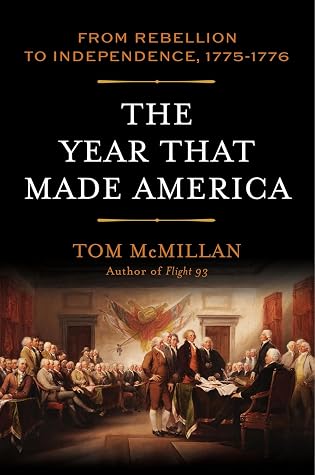 The Year That Made America: From Rebellion to Independence, 1775–1776