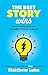 The Best Story Wins: How to Leverage Hollywood Storytelling in Business & Beyond