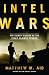Intel Wars by Mark M. Lowenthal Intel Wars by Mark M. Lowenthal