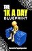 The $1K Daily Blueprint: Bu...