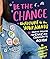 Be the Change: The Future Is in Your Hands - 16+ Creative Projects for Civic and Community Action