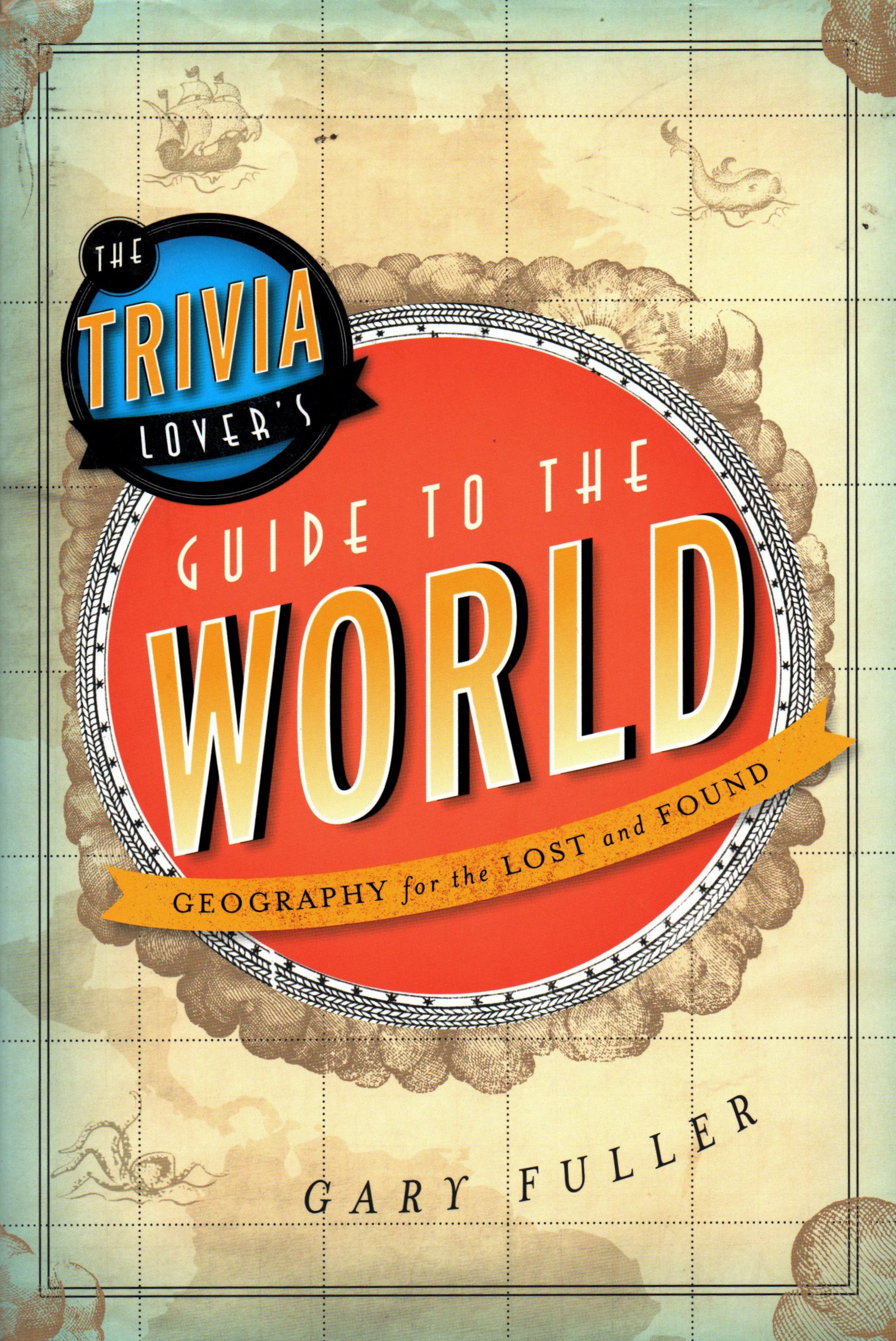 The Trivia Lover's Guide to the World: Geography for the Lost and Found (Hardcover)