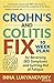 Crohn's and Colitis Fix: 10 Week Plan for Reversing Ibd Symptoms and Getting Rid of Fatigue