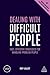 Dealing with Difficult People: Fast, Effective Strategies for Handling Problem People