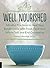 Well Nourished: Mindful Practices to Heal Your Relationship with Food, Feed Your Whole Self, and End Overeating