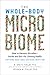 The Whole-Body Microbiome: How to Harness Microbes--Inside and Out--For Lifelong Health