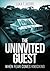 The Uninvited Guest: When Fear Comes Knocking - A Novella