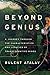 Beyond Genius: A Journey Through the Characteristics and Legacies of Transformative Minds