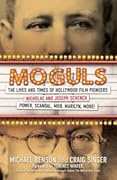 Moguls: The Lives and Times of Hollywood Film Pioneers Nicholas and Joseph Schenck 
