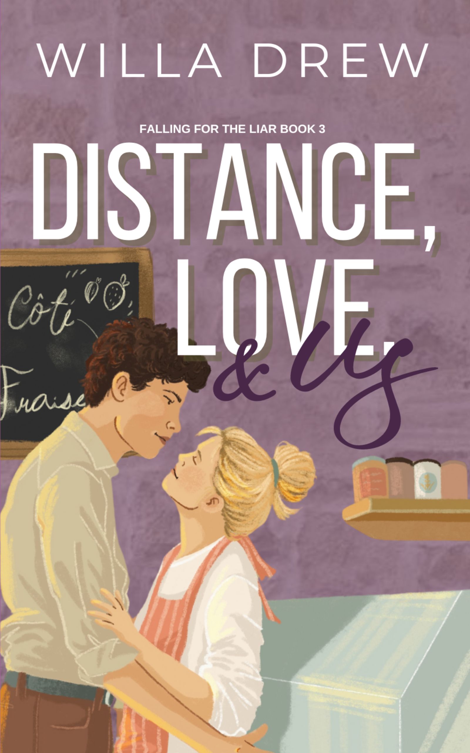 Distance, Love, & Us (Falling for the Liar #3)