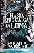 Hasta que caiga la luna