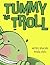 Tummy the Troll by Michael Rowland