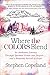 Where the Colors Blend: An Authentic Journey Through Spiritual Doubt and Despair ... and a Beautiful Arrival at Hope