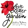 Love Letter to a Garden by Deborah S Millman