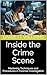 Inside the Crime Scene: Mastering Techniques and Procedures in Forensic Investigation (Forensic Frontiers: Unveiling the Mysteries of Crime Book 1)