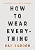 How to Wear Everything /anglais