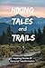 Hiking Tales And Trails: In...