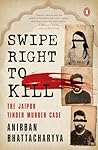 Swipe Right to Kill by Anirban Bhattacharyya