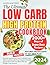 The Ultimate Low Carb High Protein Cookbook: Quickly Implement Carb Cycling & Low-Carb Cooking with Easy Recipes. Includes the Exclusive 30-Day Meal Plan for Weight Loss Success