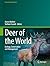 Deer of the World: Ecology, Conservation and Management (Fascinating Life Sciences)