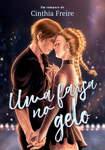 Uma Farsa no Gelo (Entre Amores e Patins Livro 1) (Portuguese Edition)
