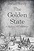 The Golden State: A History...