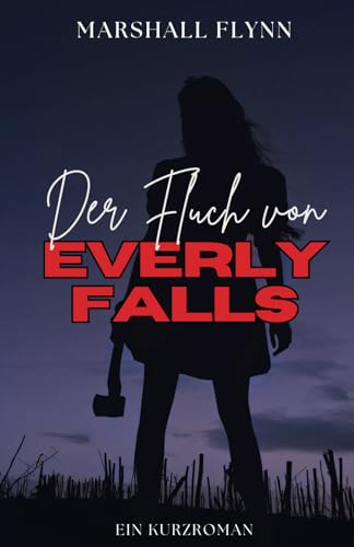 Der Fluch von Everly Falls: Ein Kurzroman (German Edition)