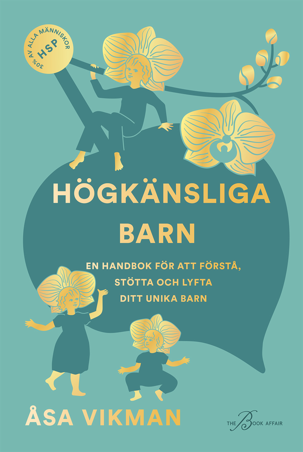 Högkänsliga barn : en handbok för att förstå, stötta och lyfta ditt unika barn (Hardcover)