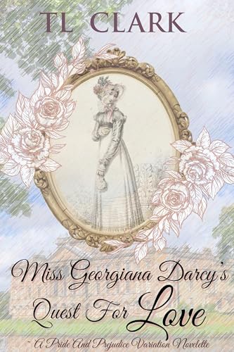 Miss Georgiana Darcy’s Quest for Love (Kindle Edition)