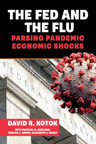 The Fed and the Flu: Parsing Pandemic Economic Shocks (Kindle Edition)