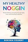 Book cover for My Healthy Noggin: Mental Wellness Journaling Through Sunshine, Thunderstorms & Rainbows