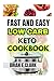 FAST AND EASY LOW CARB KETO COOKBOOK: Discover delicious,quick ,and simple recipes that make eating effortless,with mouthwatering dishes ready in 30 minutes or less