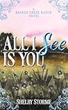 All I See Is You: A Broken Creek Ranch Novel Book cover for All I See Is You: A Broken Creek Ranch Novel