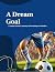 A Dream Goal: A Young Perso...