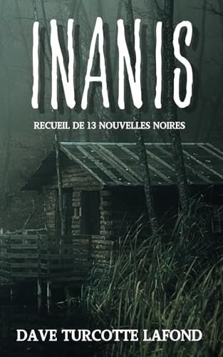 Inanis: Recueil de nouvelles noires (French Edition)