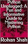 Python Unplugged: A Fun and Informative Guide to Mastering Python