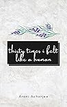Thirty times I felt like a human