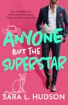 Anyone But The Superstar (Anyone But You Series #3) Anyone But The Superstar (Anyone But You Series #3)
