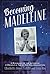 Becoming Madeleine: A Biogr...