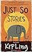 Just So Stories: The Ultima...