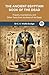 The Ancient Egyptian Book of the Dead: Prayers, Incantations, and Other Texts from the Book of the Dead