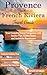 The Ultimate Provence & French Riviera Travel Guide by Benoit Lemaigre