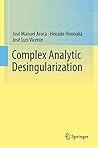 Complex Analytic Desingularization Complex Analytic Desingularization