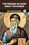 Book cover for The Wisdom of Saint Isaac the Syrian