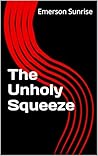 The Unholy Squeeze