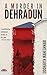A Murder in Dehradun