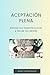 Aceptación plena: Abraza tu...